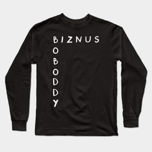 Mind Your Own Biznus Long Sleeve T-Shirt